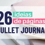 26 ideias de páginas para Bullet Journal